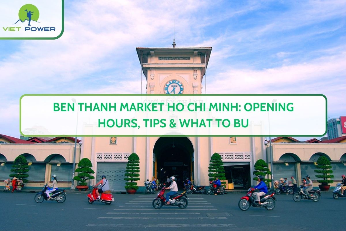 Ben Thanh Market Ho Chi Minh: Opening Hours, Tips & What to Buy