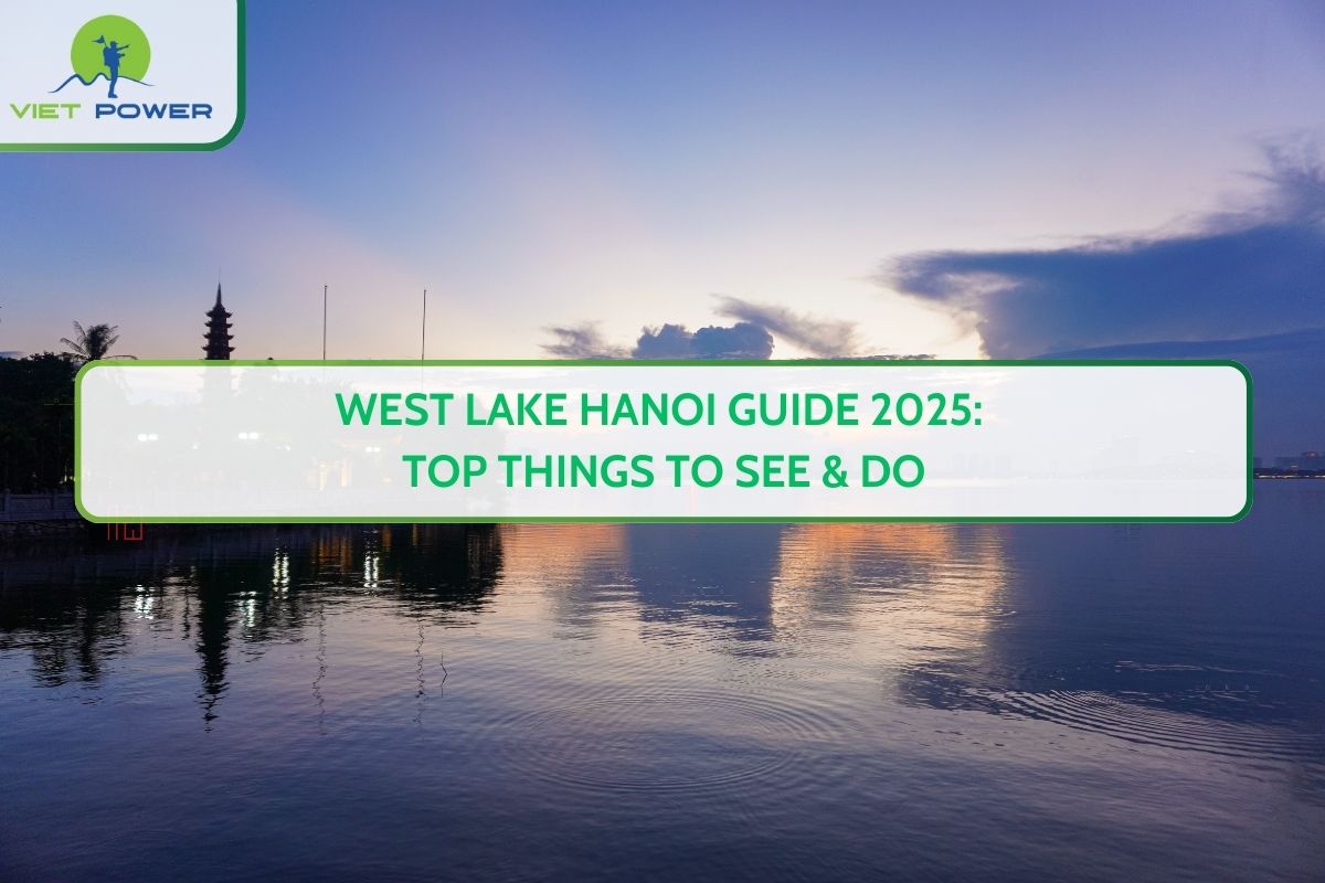 West Lake Hanoi Guide 2025: Top Things to See & Do