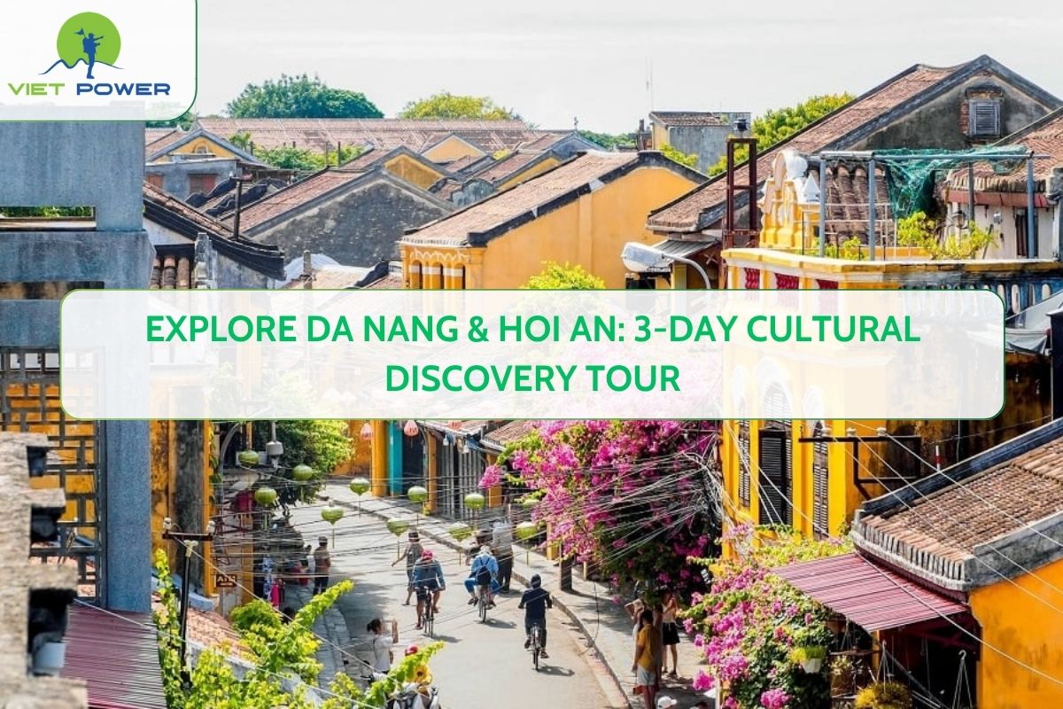 Explore Da Nang & Hoi An: 3-Day Cultural Discovery Tour