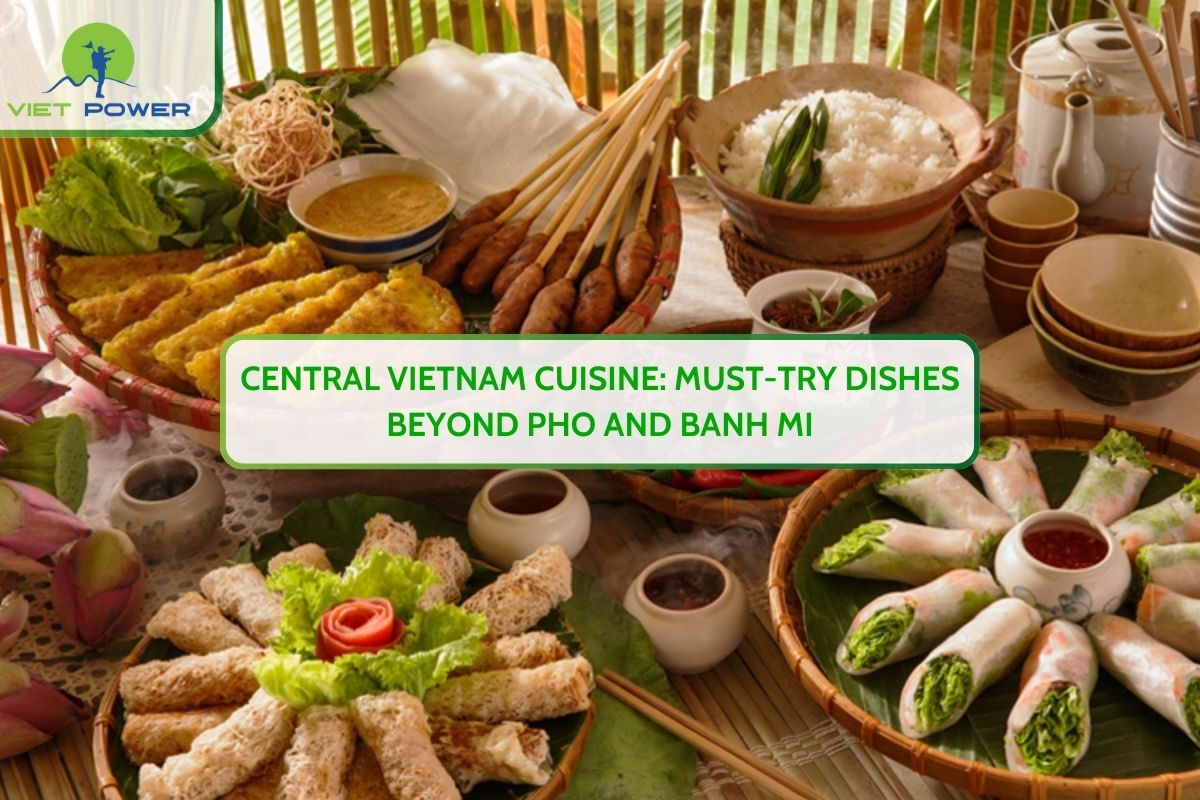Central Vietnam Cuisine: Must-Try Dishes Beyond Pho and Banh Mi