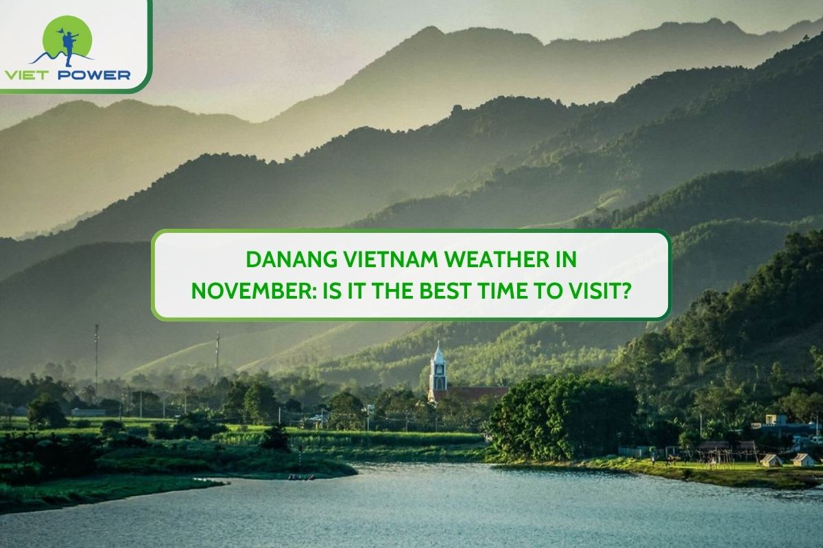 Danang Vietnam Weather in November: Is It The Best Time To Visit?