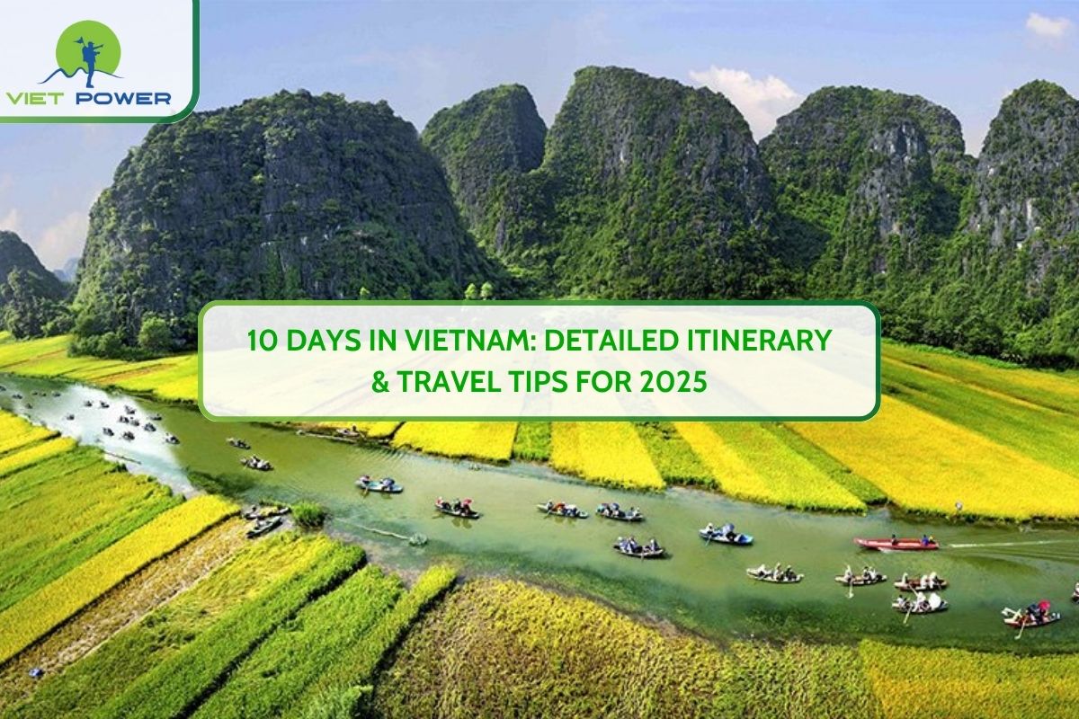 10 Days In Vietnam: Detailed Itinerary & Travel Tips For 2025