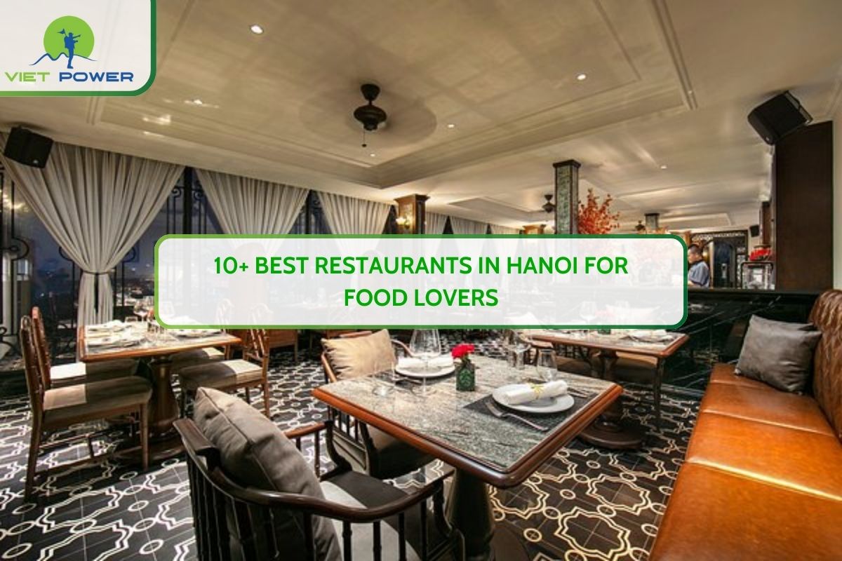 10+ Best Restaurants In Hanoi For Food Lovers