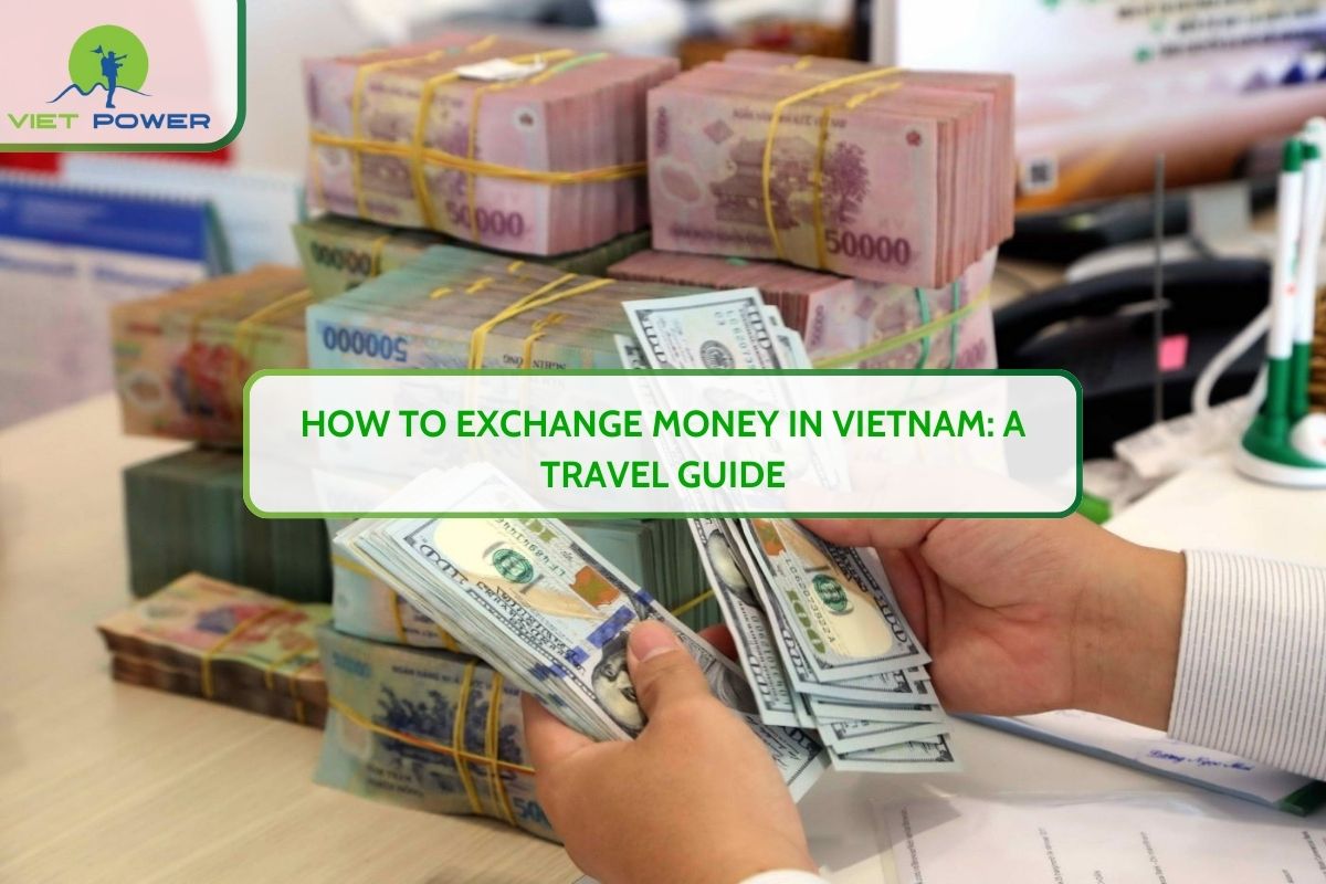 How To Exchange Money In Vietnam: A Travel Guide