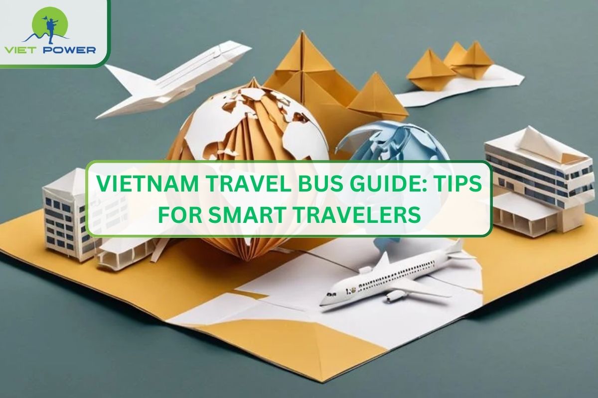 Vietnam Travel Bus Guide: Tips for Smart Travelers