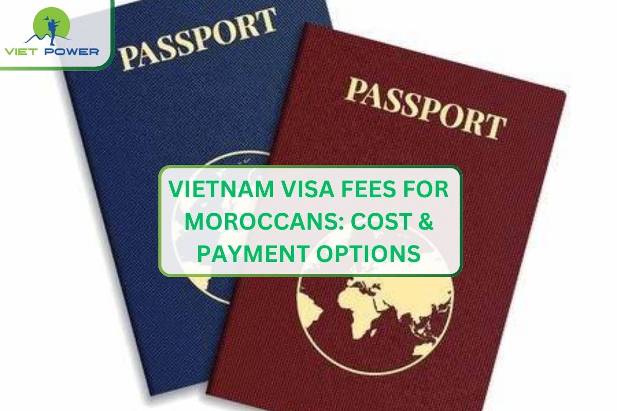 Vietnam Visa Fees for Moroccans: Cost & Payment Options