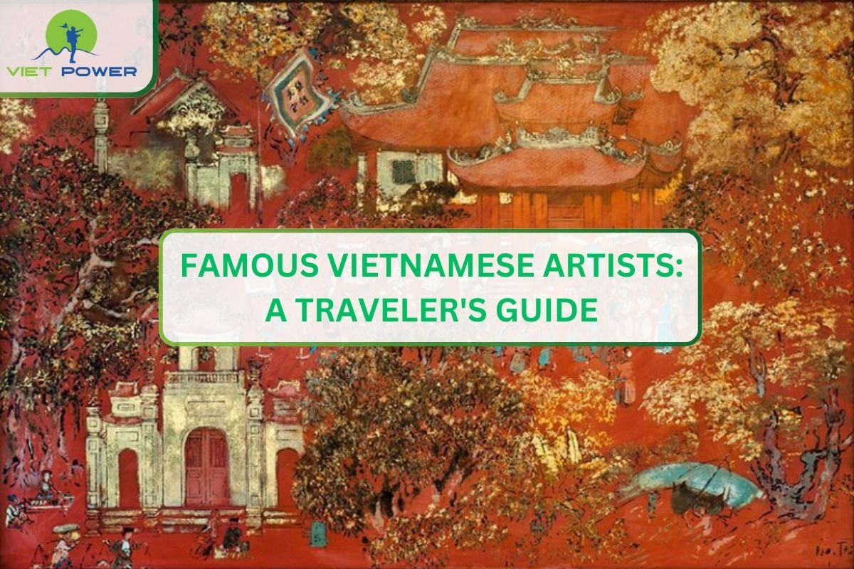 Famous Vietnamese Artists: A Traveler Guide