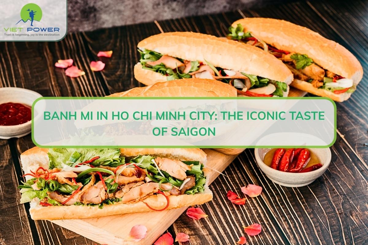 Banh Mi Sai Gon: The Iconic Taste of Ho Chi Minh City