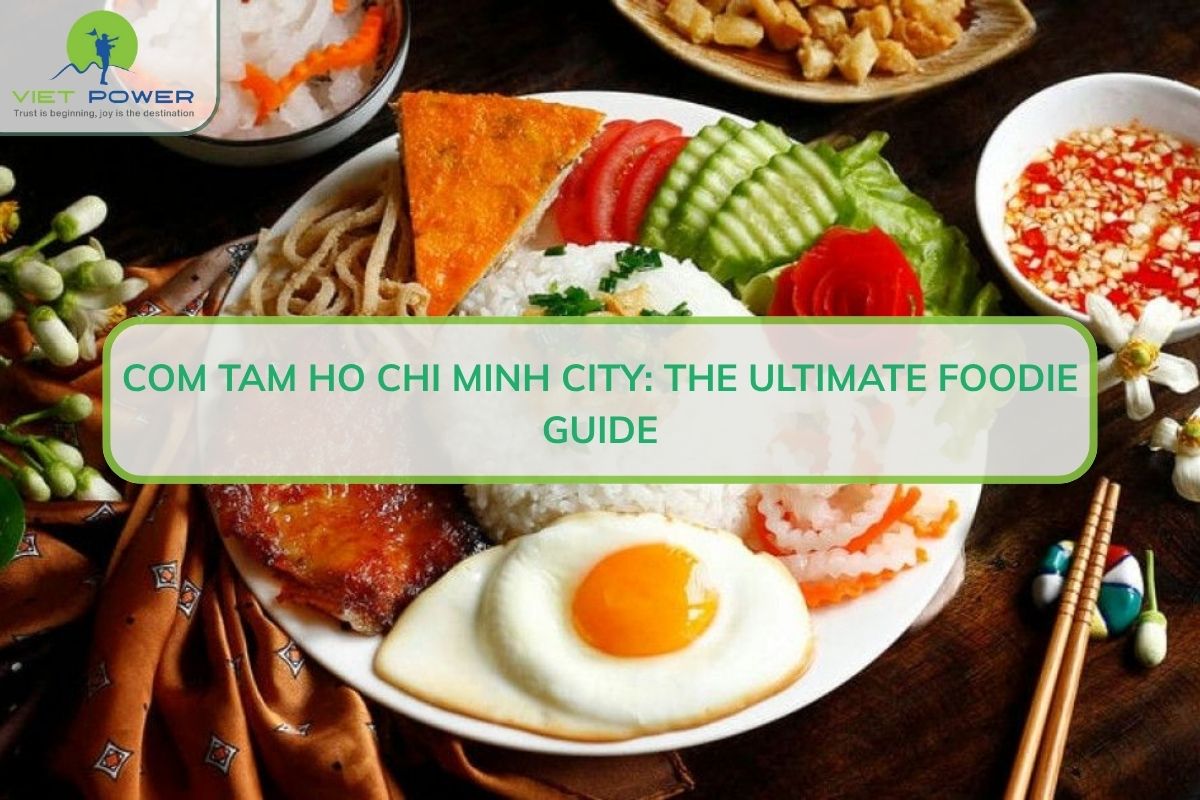 Com Tam in Ho Chi Minh City: The Ultimate Foodie Guide