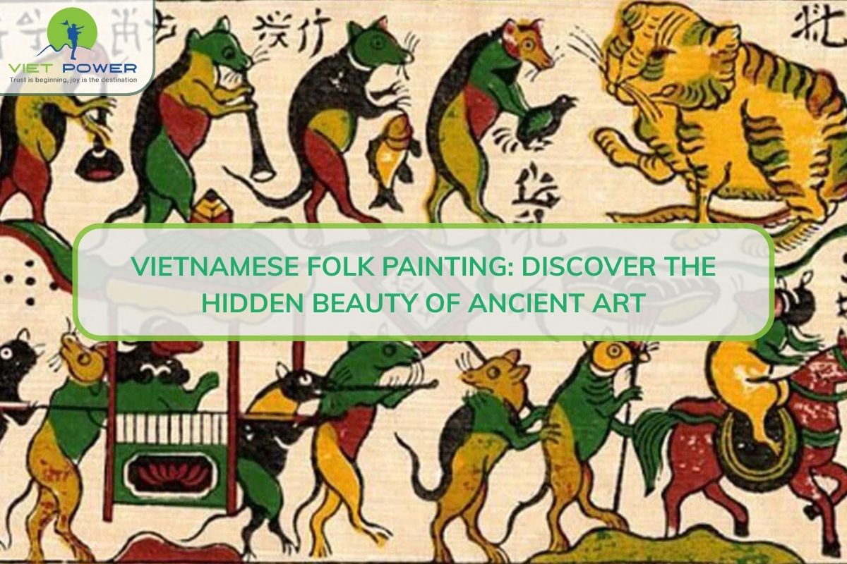 Vietnamese Folk Painting: Discover The Hidden Beauty Of Ancient Art