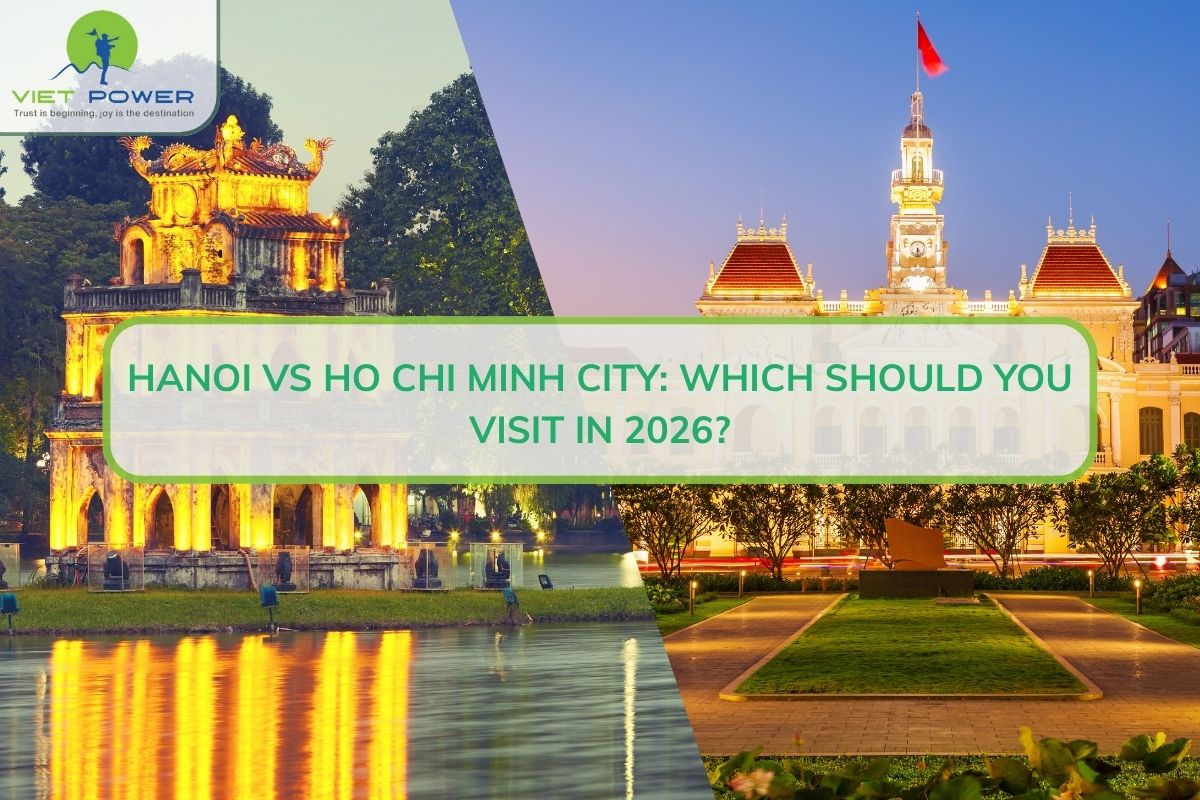 Hanoi vs Ho Chi Minh City: Which Should You Visit In 2026?