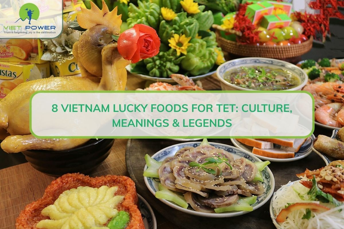 8 Vietnam Lucky Foods For Tet: Culture, Meanings & Legends