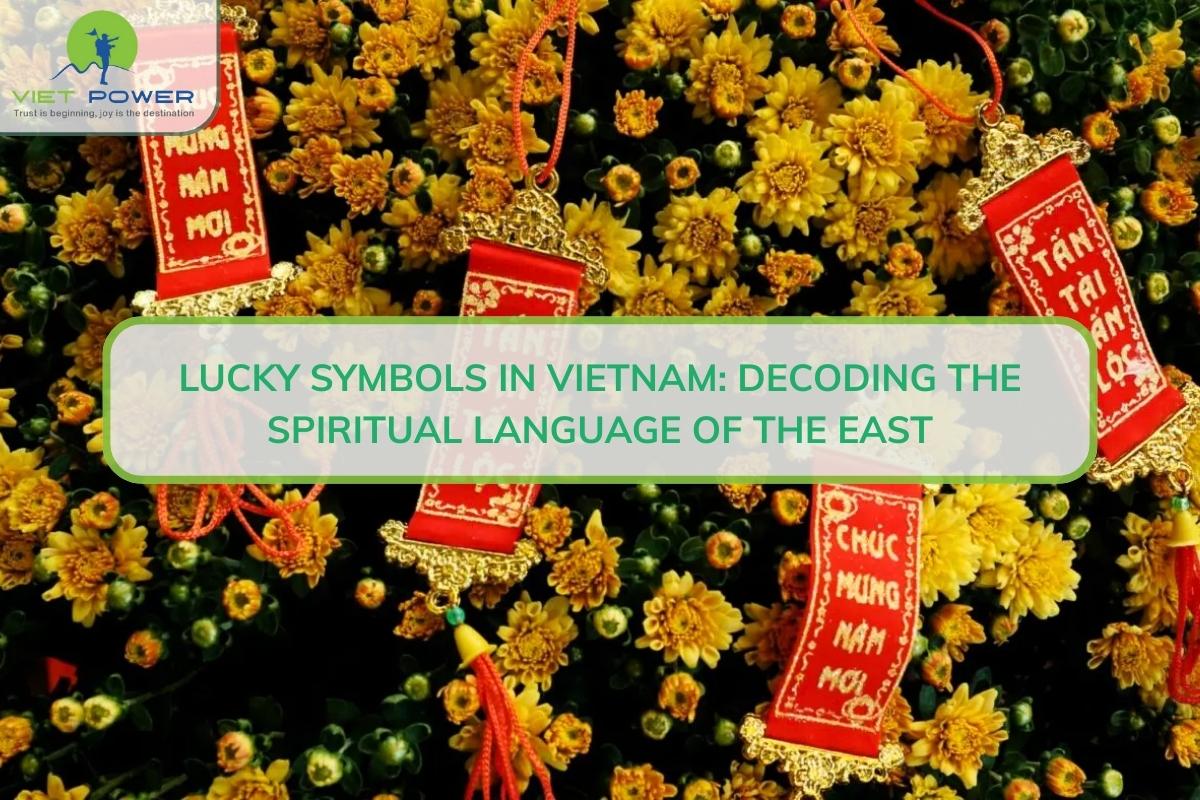 Lucky Symbols In Vietnam: Decoding The Spiritual Language Of The East