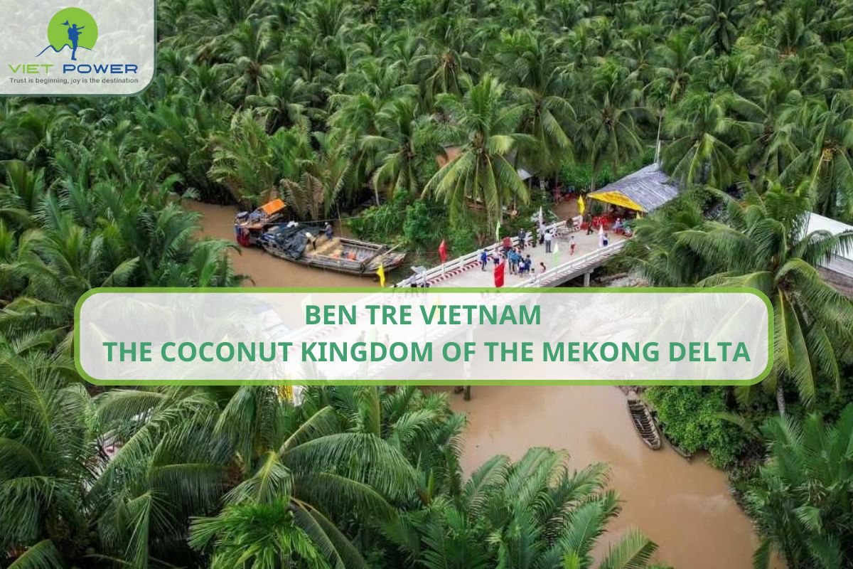Ben Tre Vietnam – The Coconut Kingdom of the Mekong Delta