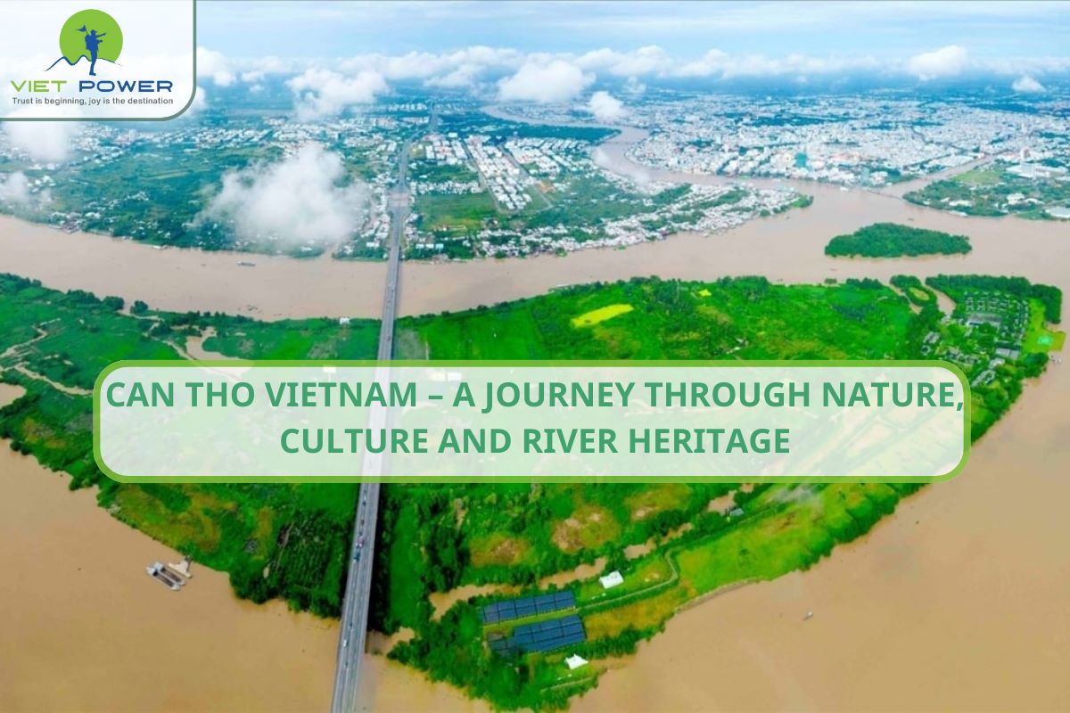 Can Tho Vietnam – A Journey Through Nature, Culture and River Heritage