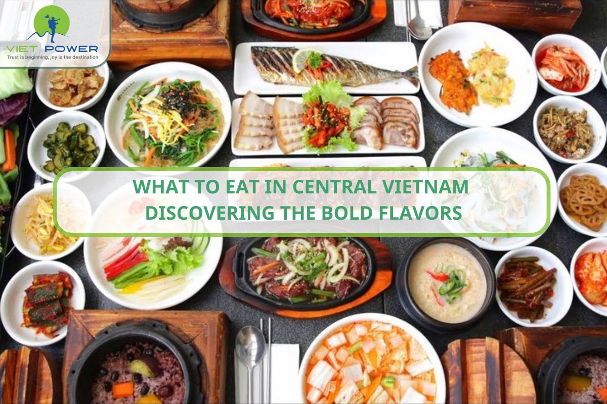 What to Eat in Central Vietnam - Discovering the Bold Flavors