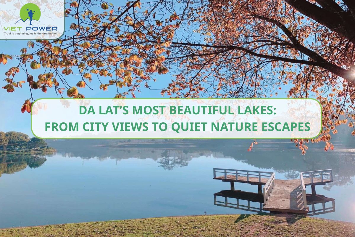 Da Lat’s Most Beautiful Lakes: From City Views to Quiet Nature Escapes