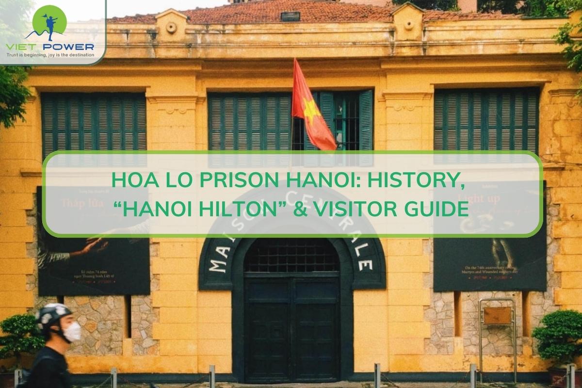 Hoa Lo Prison: History of Hanoi Hilton And Visitor Guide