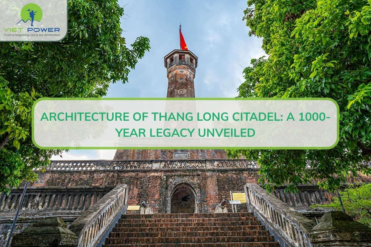 Architecture of Thang Long Citadel: A 1000-Year Legacy Awaits