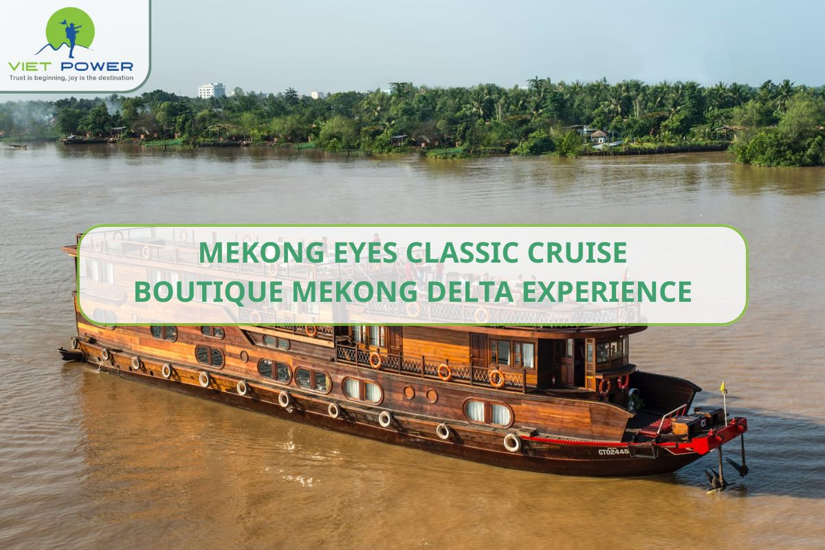 Mekong Eyes Classic Cruise – Boutique Mekong Delta Experience