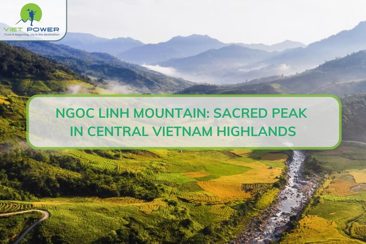 Ngoc Linh Mountain: Sacred Peak in Central Vietnam Highlands