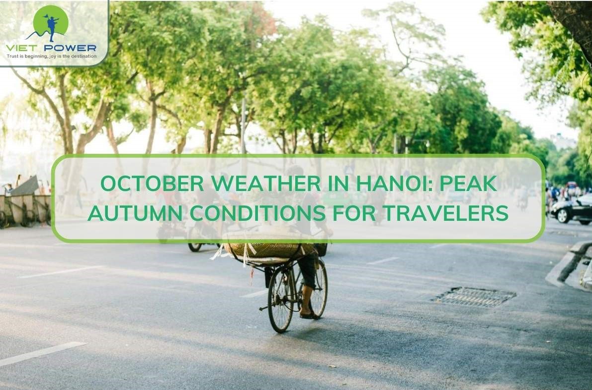 October Weather in Hanoi: Peak Autumn Conditions for Travelers
