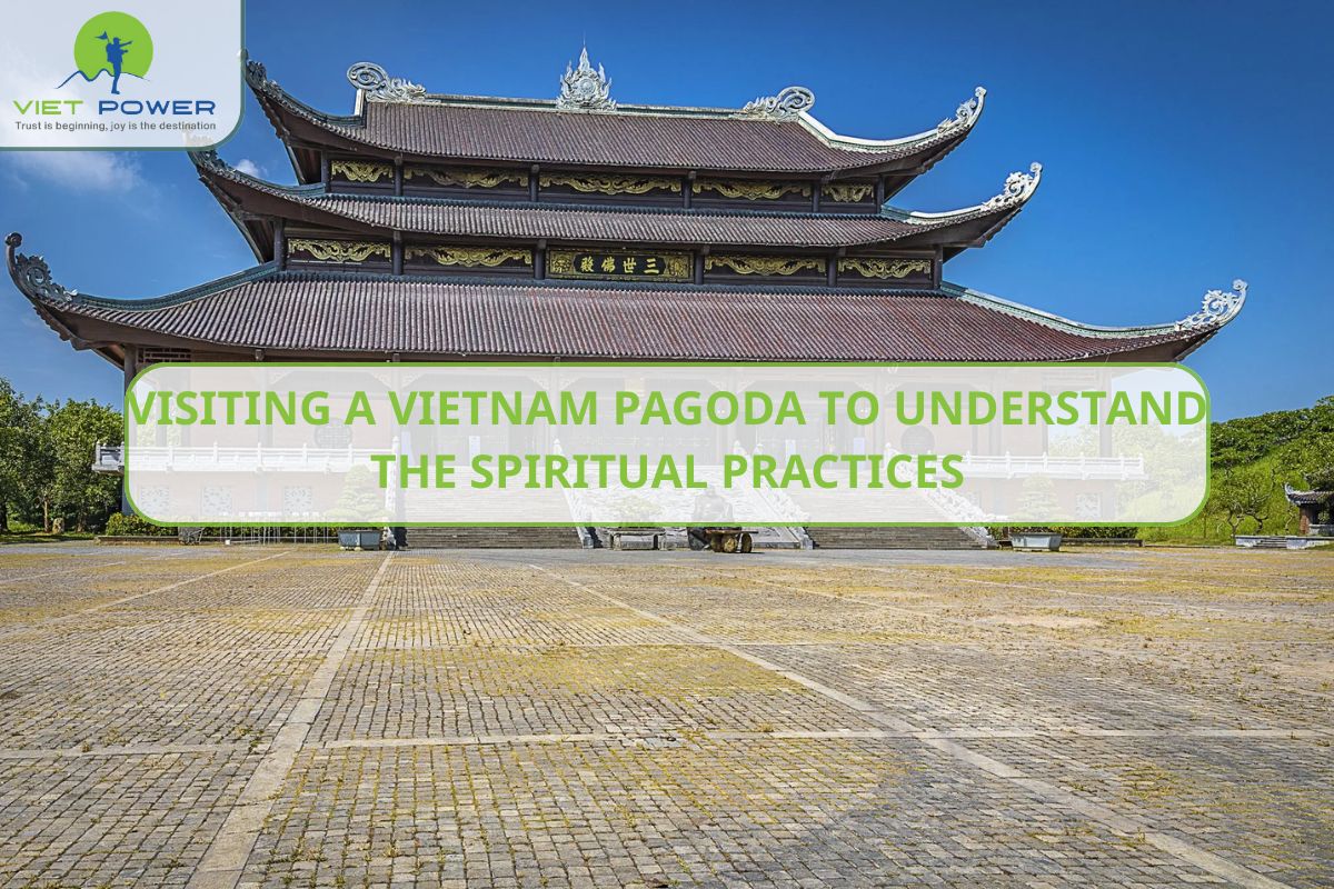 Visiting a Vietnam Pagoda to Understand The Spiritual Practices