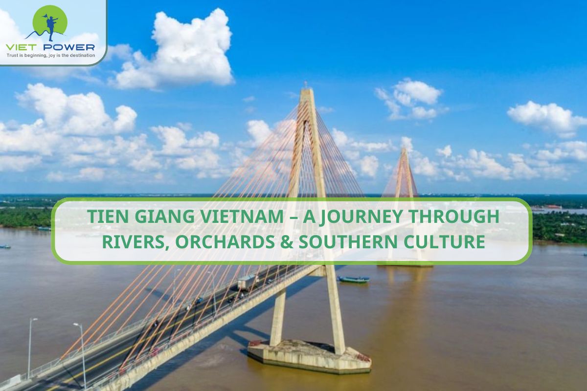 Tien Giang – A Journey Through Rivers, Orchards & Southern Culture