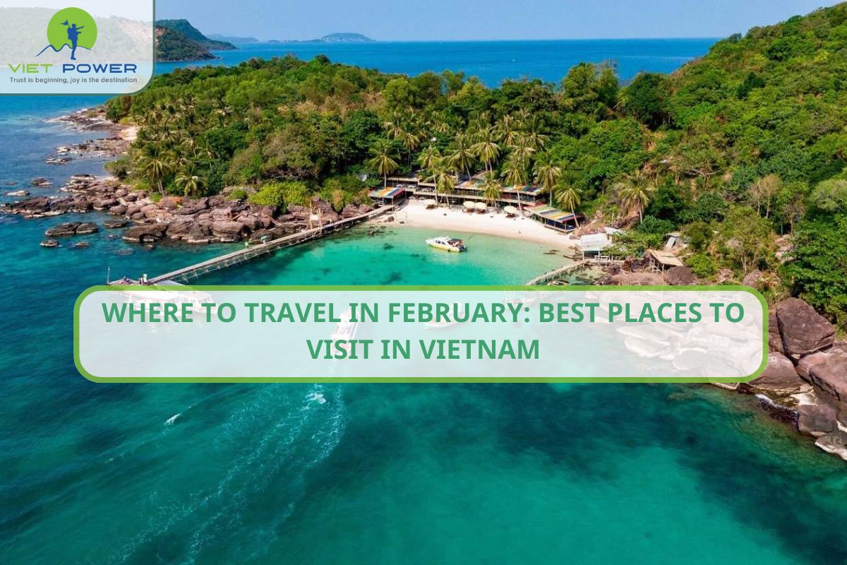 Where to Travel in February: Best Places to Visit in Vietnam