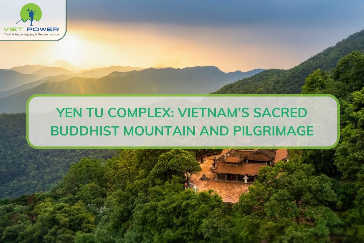 Yen Tu Complex: Vietnam’s Sacred Buddhist Mountain and Pilgrimage
