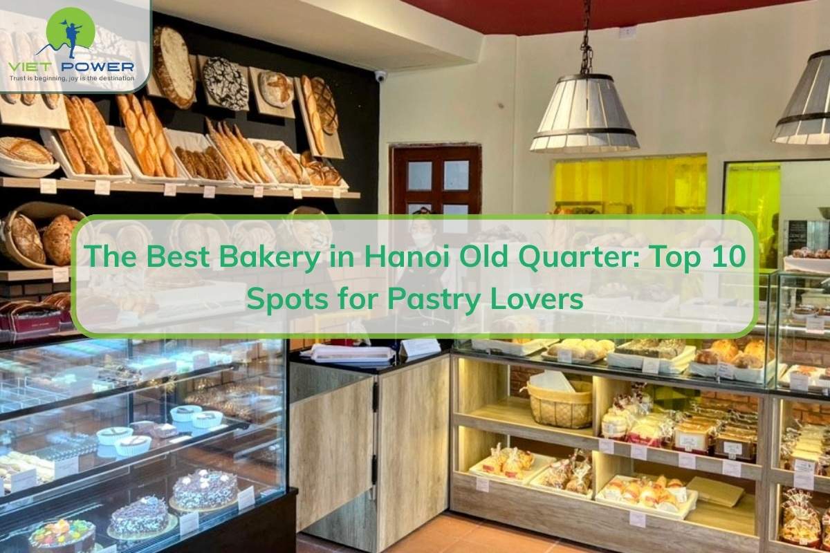 The Best Bakery in Hanoi Old Quarter: Top 10 Spots for Pastry Lovers