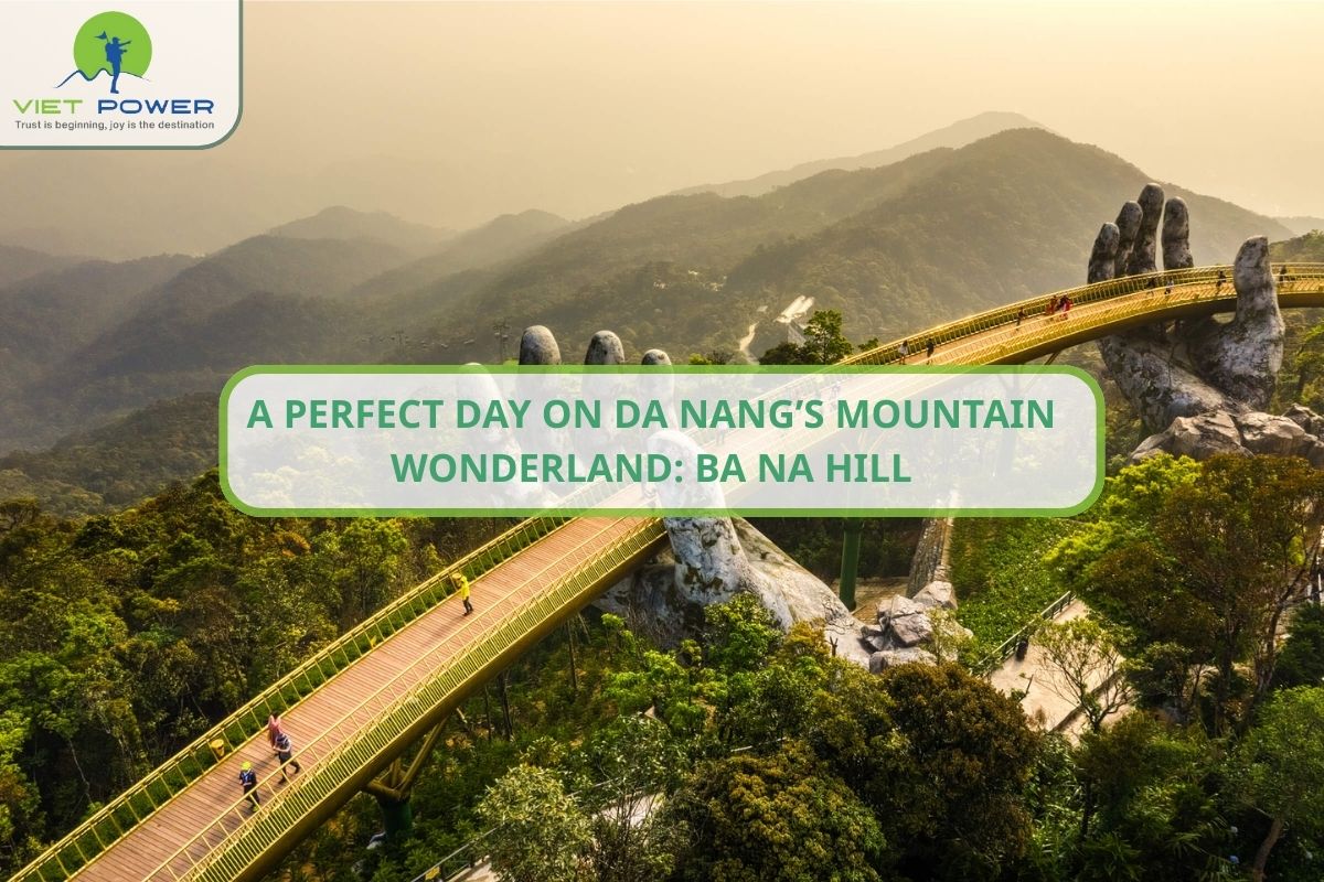 A Perfect Day on Da Nang’s Mountain Wonderland: Ba Na Hill