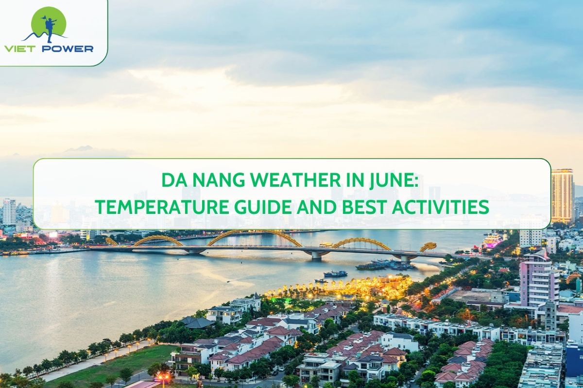 Da Nang Weather in June: Temperature Guide and Best Activities