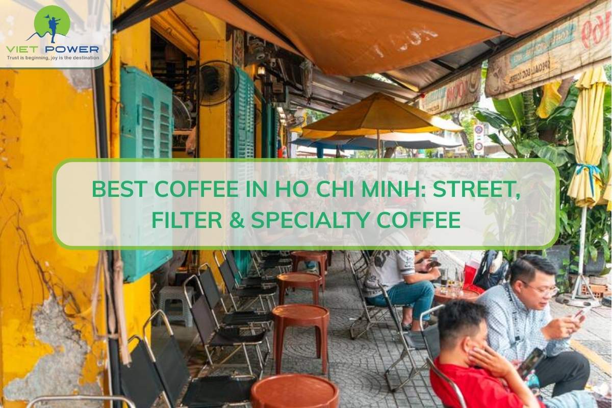 Best Coffee in Ho Chi Minh: Street, Filter & Specialty Coffee