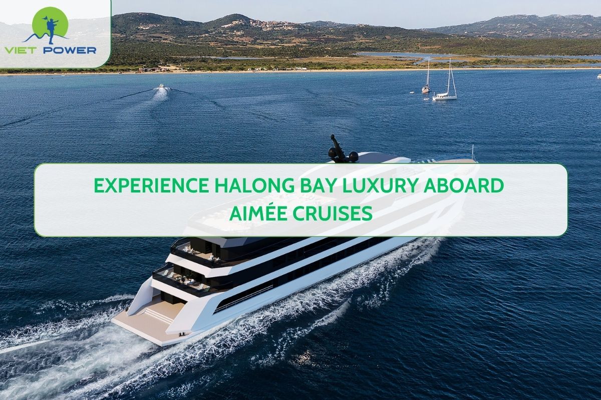 Experience Halong Bay Luxury Aboard Aimée Cruises