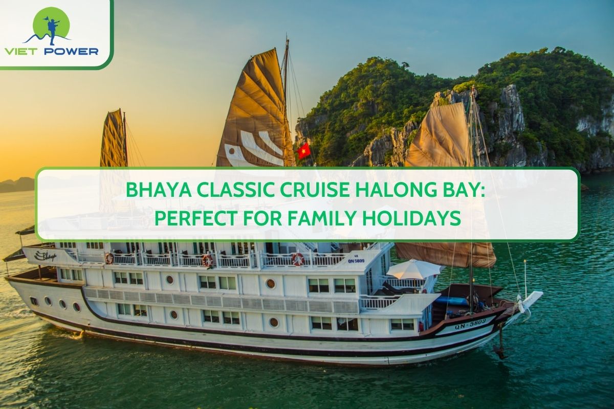 Bhaya Classic Cruise Halong Bay: Perfect for Family Holidays
