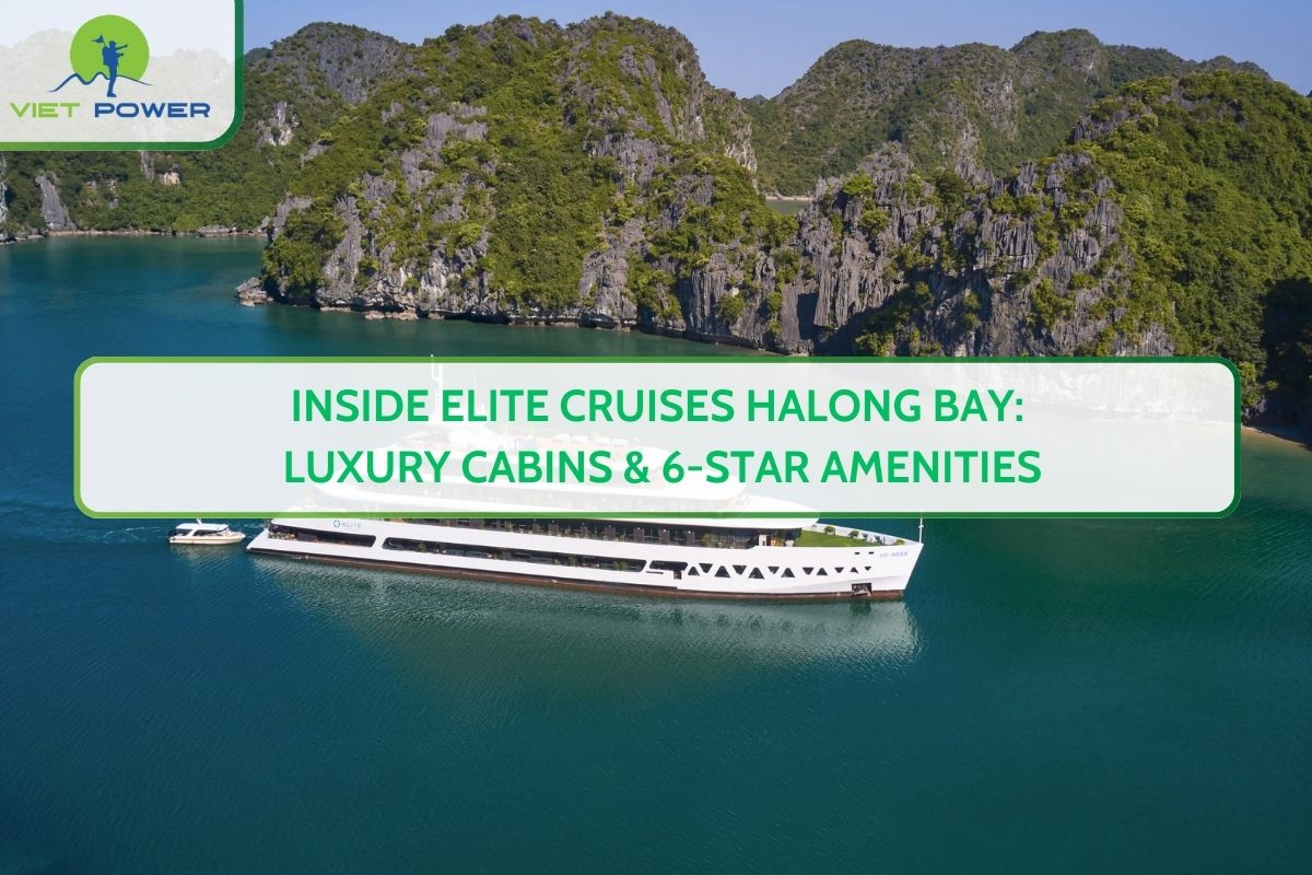 Inside Elite Cruises Halong Bay: Luxury Cabins & 6-Star Amenities