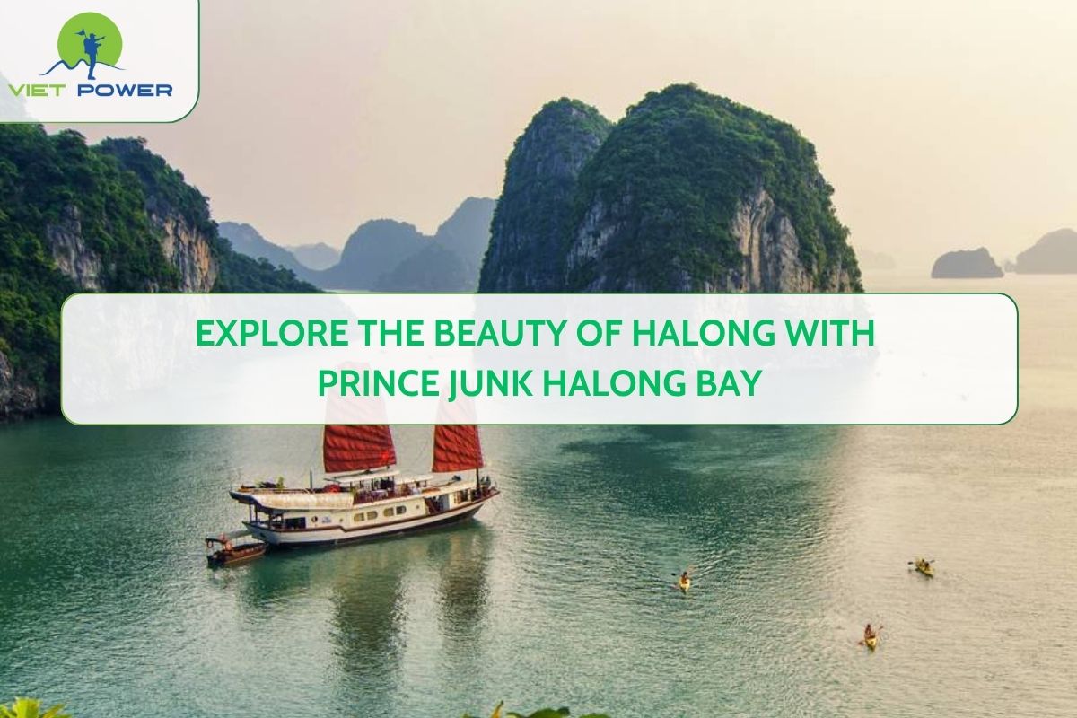 Explore the Beauty of Halong with Prince Junk Halong Bay