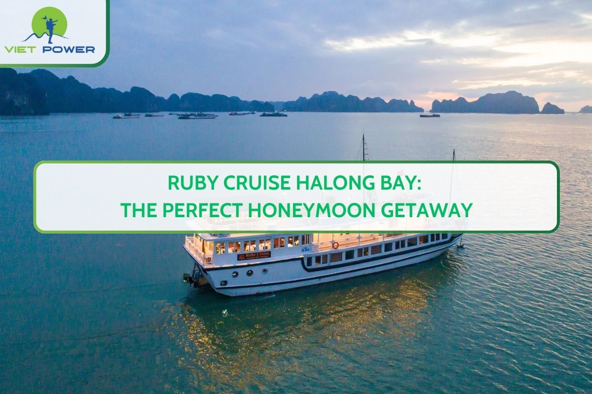 Ruby Cruise Halong Bay: The Perfect Honeymoon Getaway