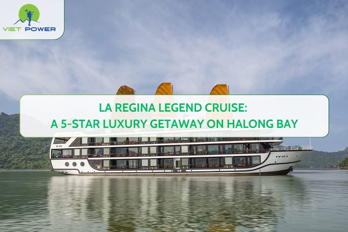 La Regina Legend Cruise: A 5-Star Luxury Getaway on Halong Bay