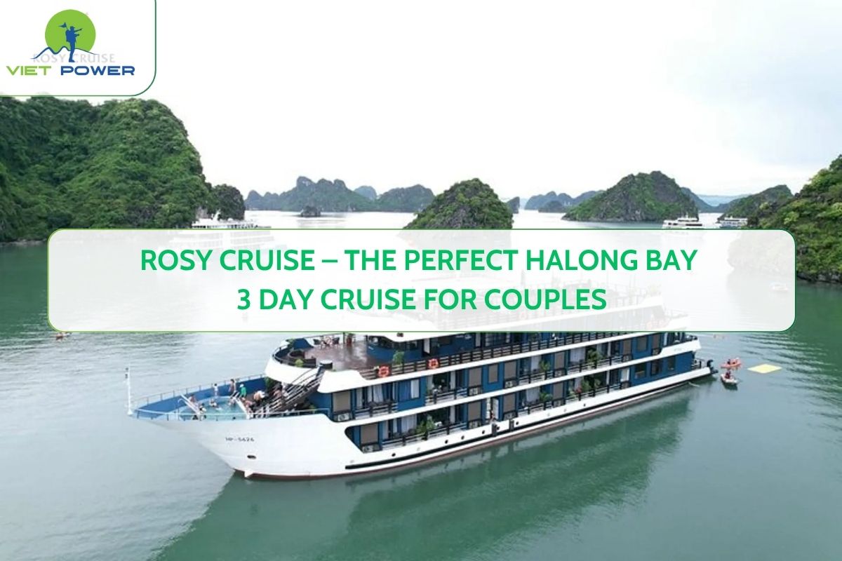 Rosy Cruise – The Perfect Halong Bay 3 Day Cruise for Couples