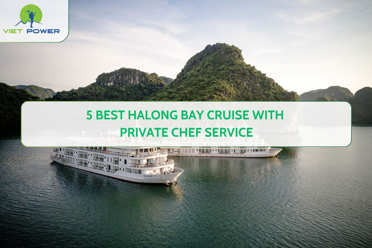 5 Best Halong Bay Cruise with Private Chef Service