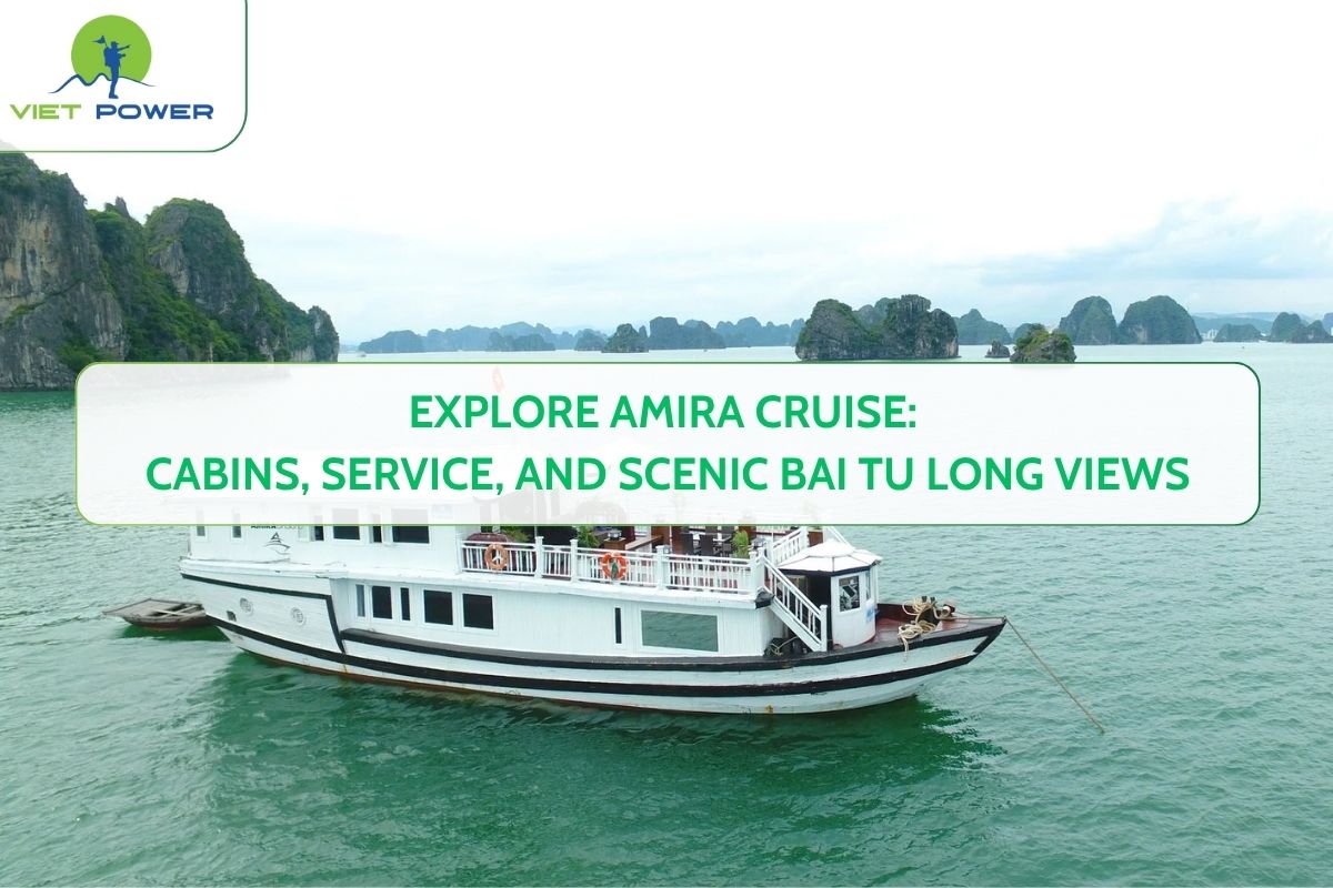Explore Amira Cruise: Cabins, Service, and Scenic Bai Tu Long Views