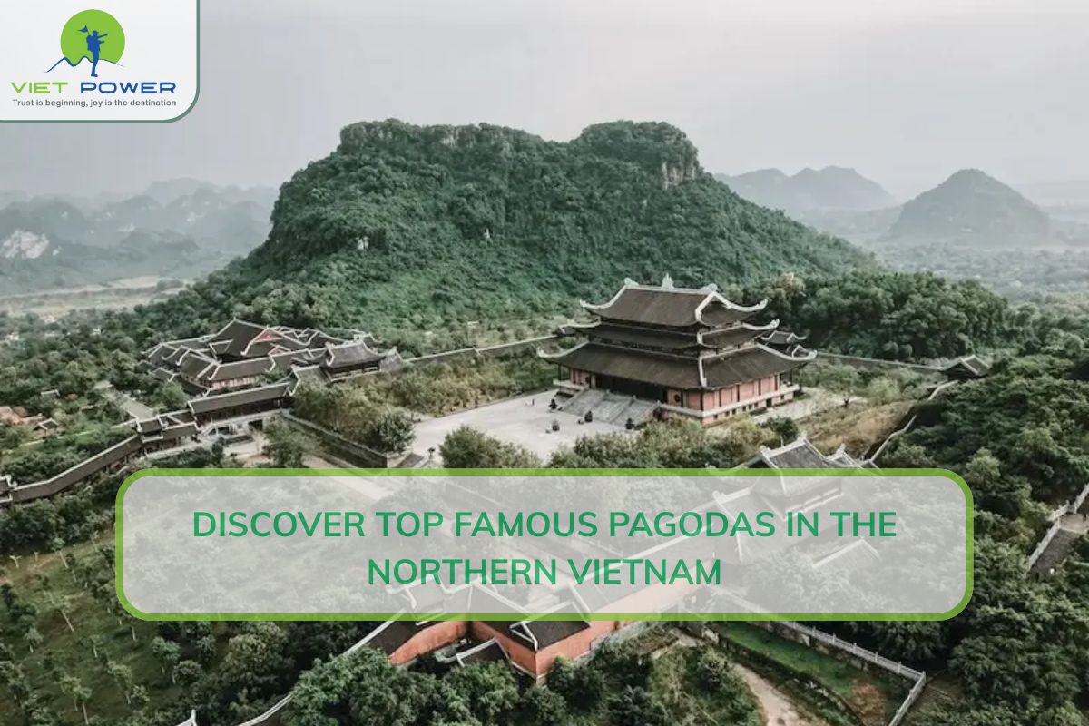 Discover Top Famous Pagodas In The Northern Vietnam