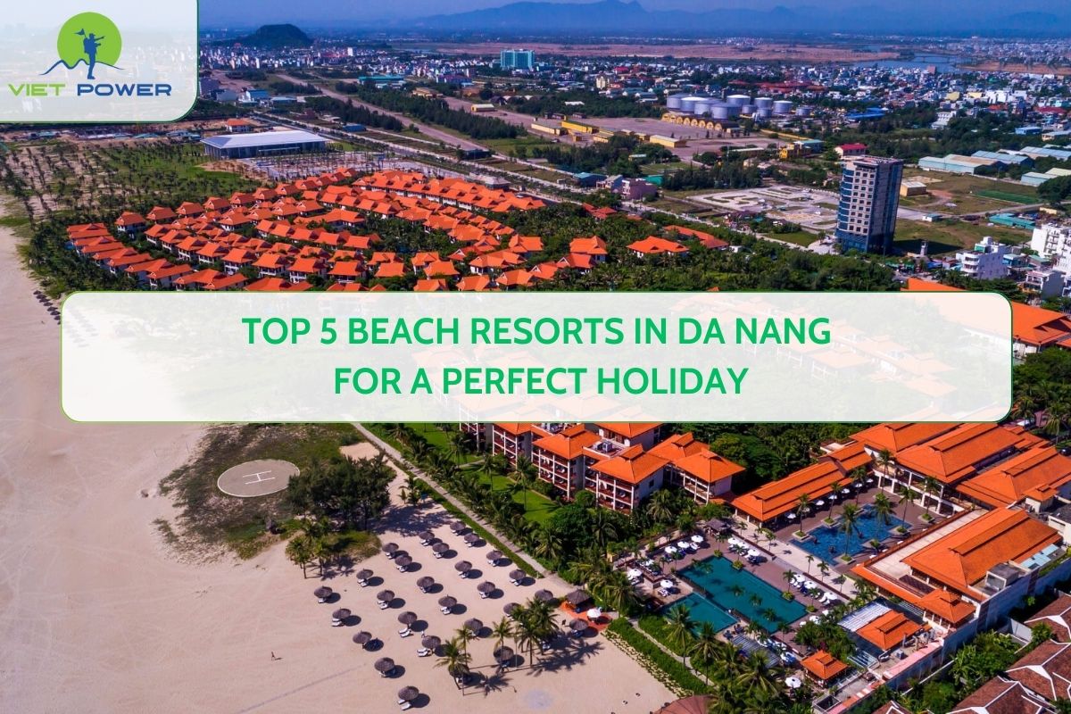 Top 5 Beach Resorts in Da Nang for a Perfect Holiday