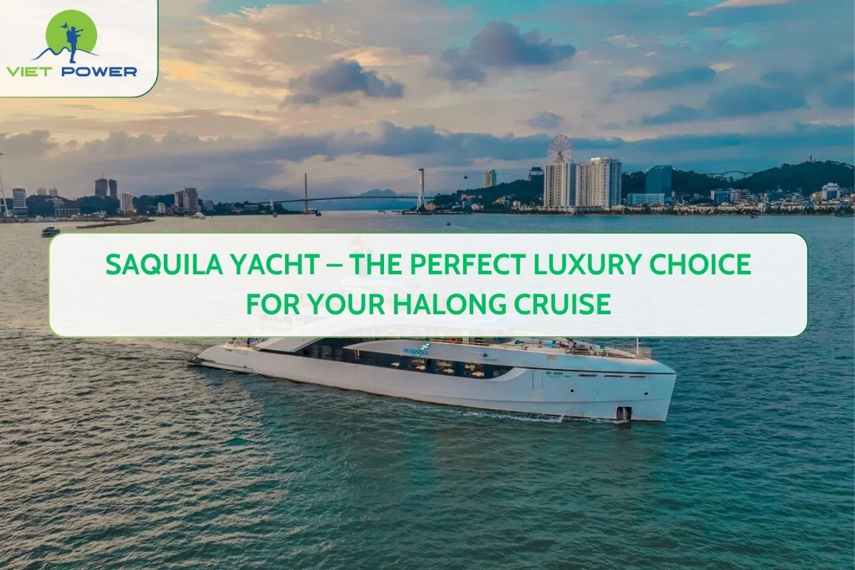 Saquila Yacht – The Perfect Luxury Choice for Your Halong Cruise