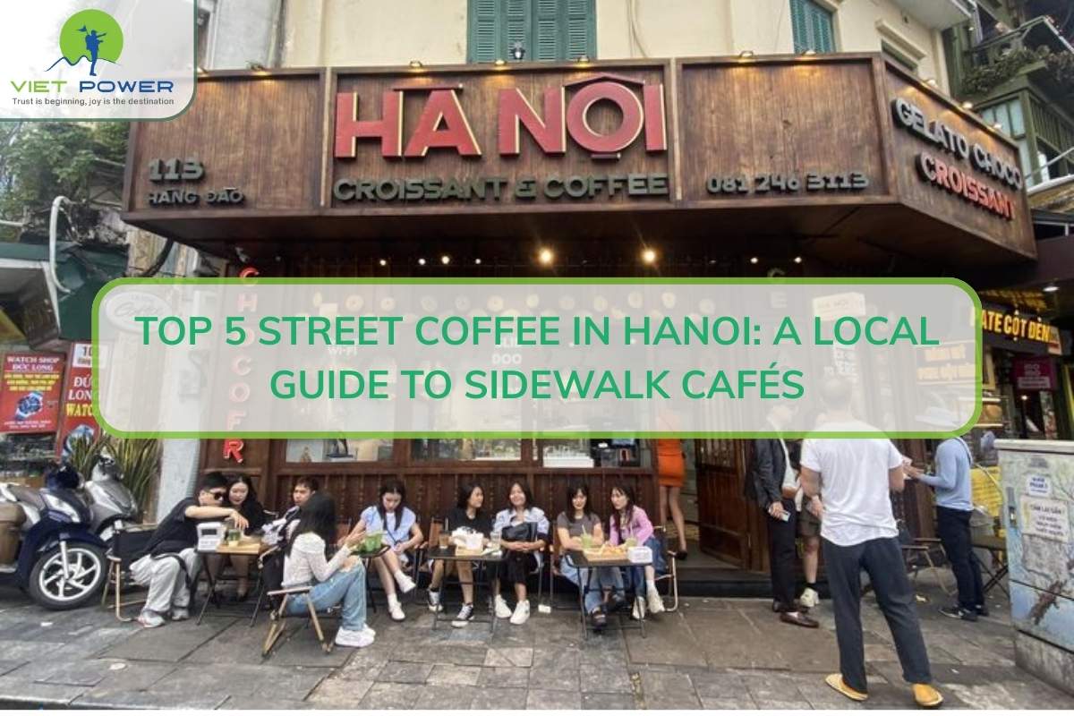 Top 5 Street Coffee in Hanoi: A Local Guide to Sidewalk Cafés